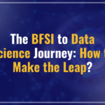 The BFSI to Data Science Journey: How to Make the Leap?