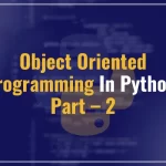 Object Oriented Programming in Python: Part – 2