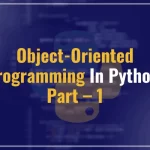 Object-Oriented Programming in Python: Part – 1