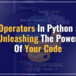 Operators in Python : Unleashing the Power of Your Code