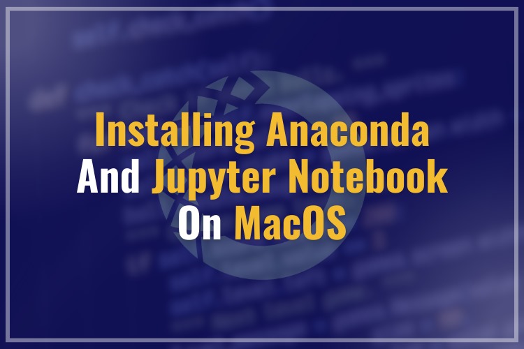 Installing Anaconda and Jupyter Notebook on MacOS