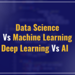 Data Science Vs Machine Learning Vs Deep Learning Vs AI
