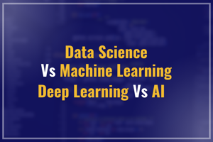 Data Science Vs Machine Learning Vs Deep Learning Vs AI