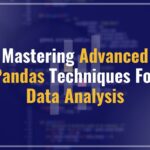 Mastering Advanced Pandas Techniques for Data Analysis