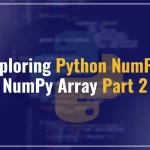 Exploring Python NumPy: NumPy Array Part 2