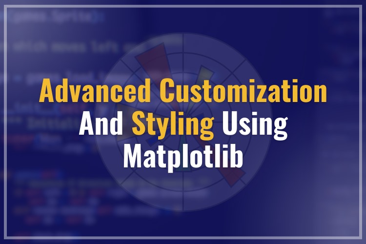 Advanced Customization and Styling Using Matplotlib