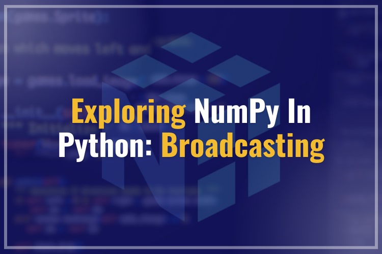 Exploring NumPy in Python: Broadcasting